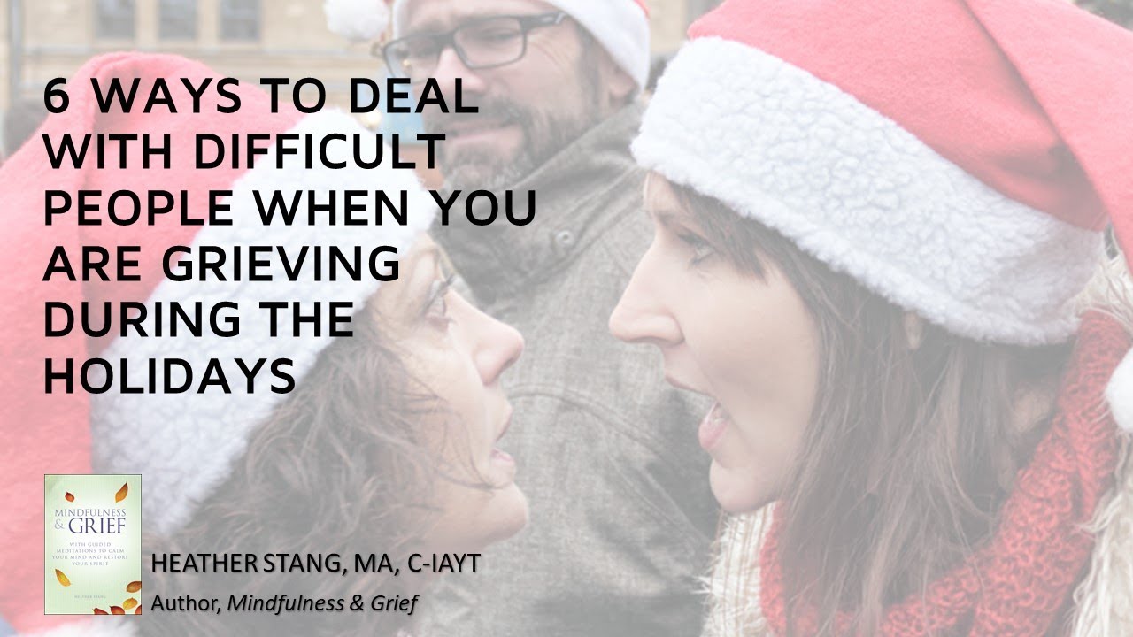 Meditation for Grief During The Holidays: 6 Ways to Deal With Difficult ...