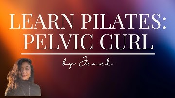 Learn Pilates: Pelvic Curl
