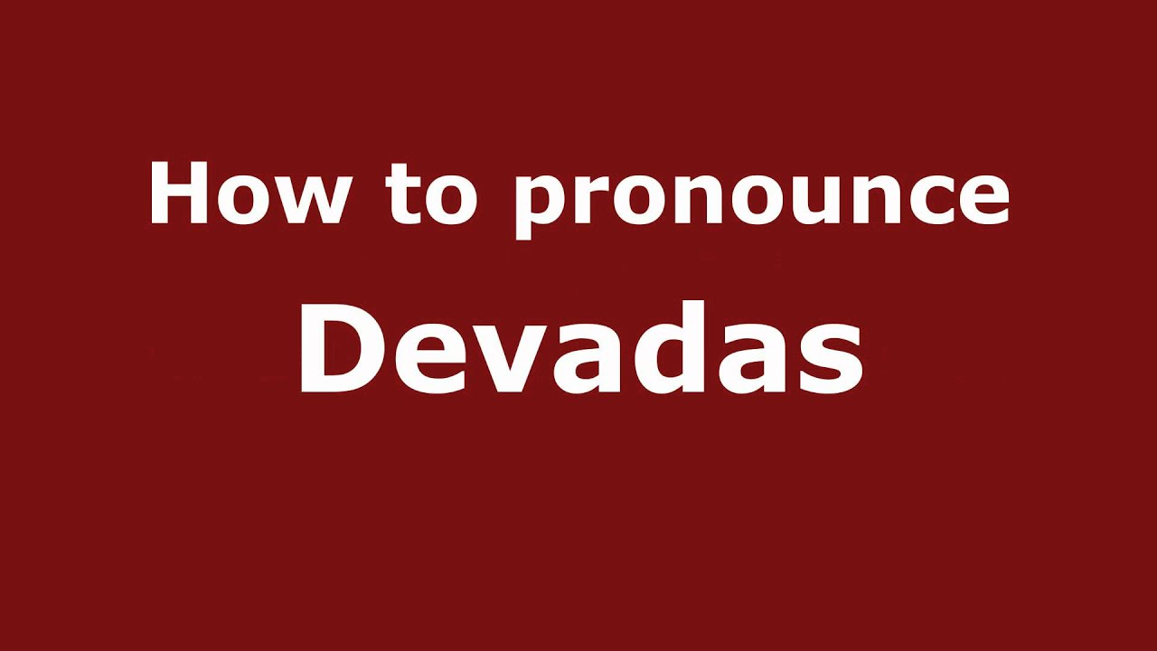 How to Pronounce Devadas - PronounceNames.com - YouTube