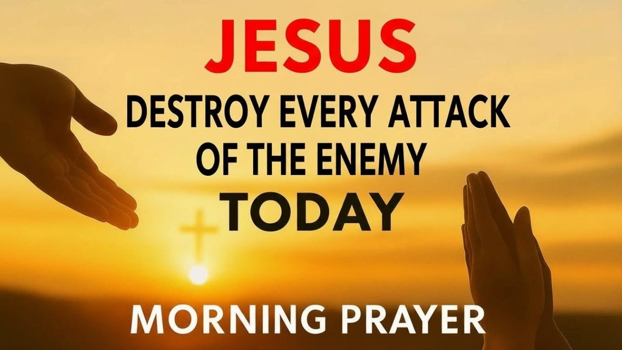 Jesus, Destroy Every Plan of the Enemy Assigned to This Day | Morning Prayer