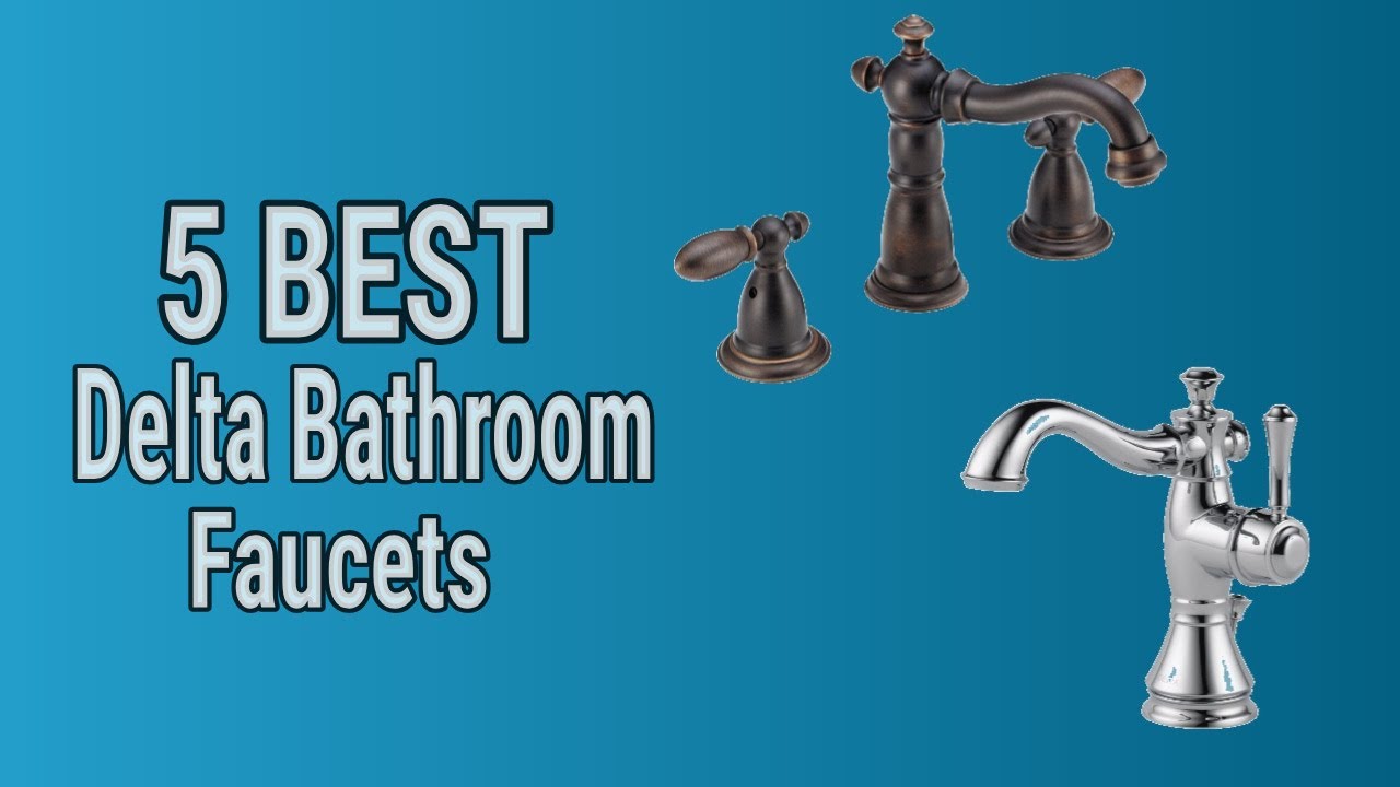 5 Best Delta Bathroom Faucets