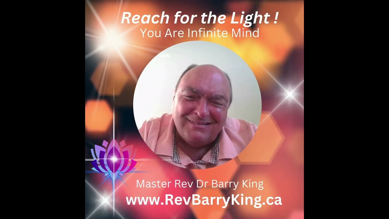 Reaching to the Light! ~ Spiritual Insight from Rev Barry King