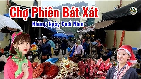 Chợ Phiên Bát Xát Những Ngày Cuối Năm | Người Người Chen Lấn Đồ Rừng Chất Như Núi 