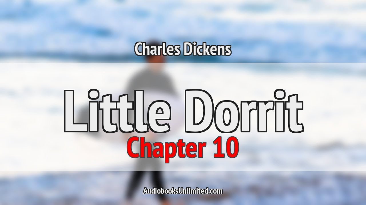 Little Dorrit Audiobook Chapter 10