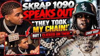 Skrap 1090 Reveals What Happend When Chief Keef's Glo Gang Took His Chain 😳