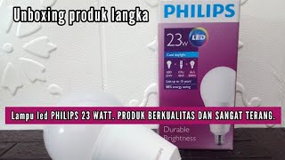Unboxing dan review lampu led PHILIPS 23W. PRODUK BERKUALITAS DAN SANGAT TERANG. @TipaChannel