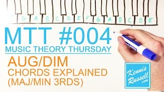Augmented + / Diminished o Chords Explained (Maj/Min 3rds) - MTT #004 (Music Theory Thursday)