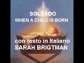 " WHEN A CHILD IS BORN " - con testo in Italiano - SARAH BRIGTMAN -- " SOLEADO " - Christmas Songs -