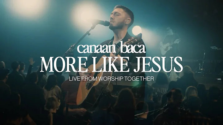 Canaan Baca - More Like Jesus (Live from Worship Together)