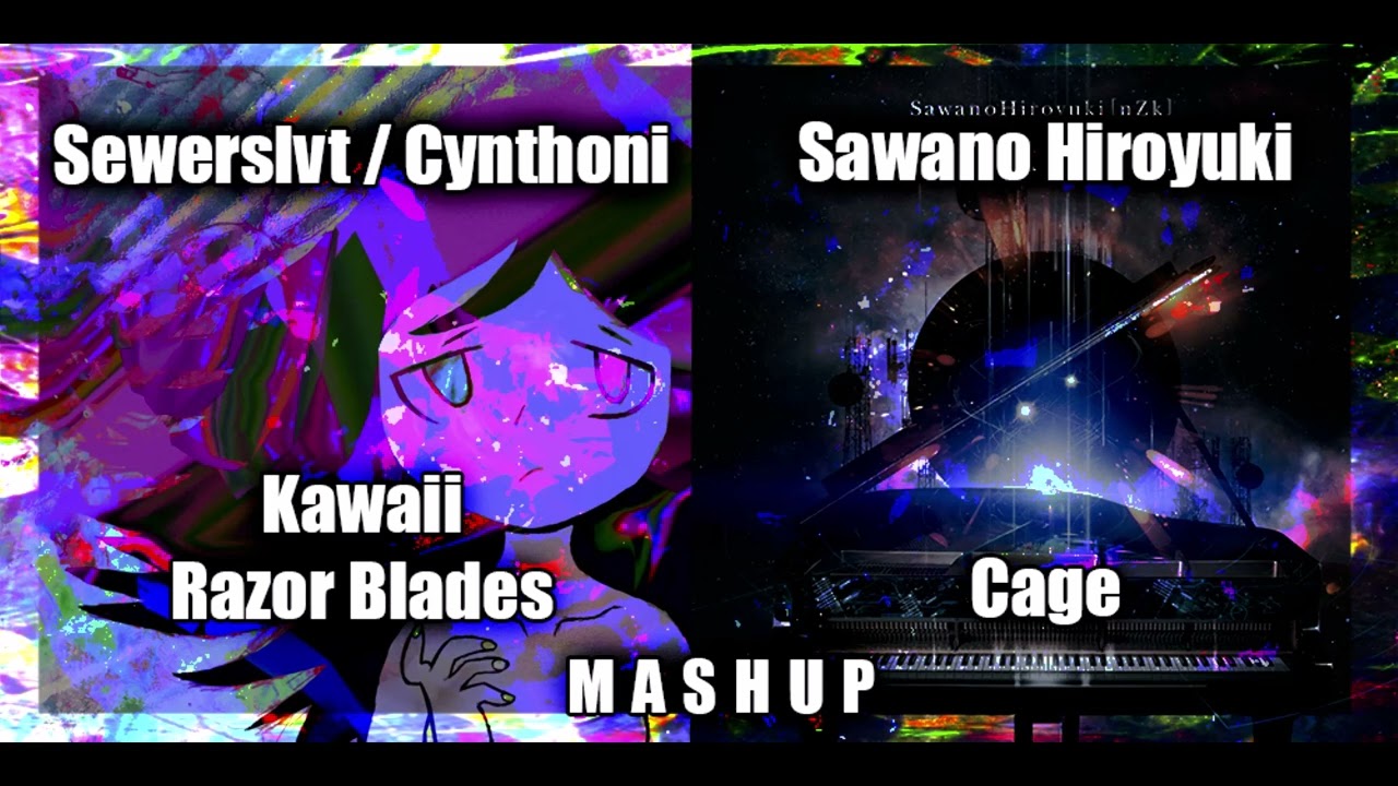Sewerslvt X Sawano Hiroyuki - Kawaii Razor Cage (Mashup)