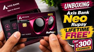 Axis Bank Neo Rupay Credit Card | Lifetime Free Unboxing & Review | Get ₹300 Cashback