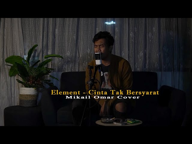 Element - Cinta Tak Bersyarat || Mikail Omar Cover class=