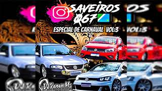 SAVEIROS 067 ESPECIAL DE CARNAVAL VOLUME 3 - BY DJ RENAN MS