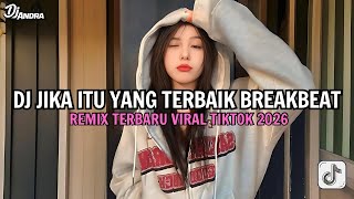 DJ JIKA ITU YANG TERBAIK BREAKBEAT STADIUM REMIX VIRAL TIKTOK TERBARU 2026 🎵 DJ BREAKBEAT BARAT 