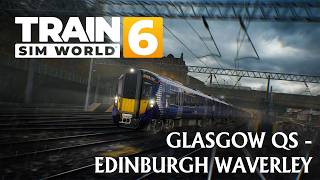 Train Sim World 6 - Glasgow Queen Street to Edinburgh Waverley (Class 385)