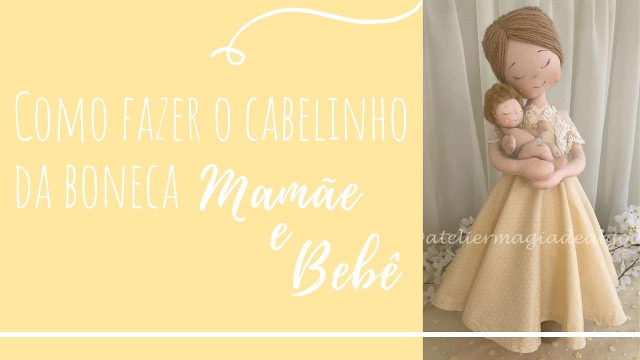Como fazer o cabelinho da boneca Mamãe e Bebê - Atelier Magia de Algodão