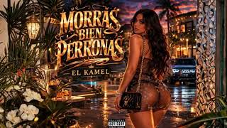 El Kamel - Morras Bien Perronas (Video Oficial)