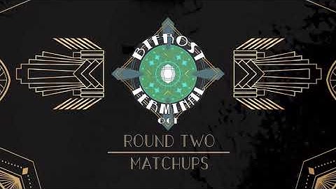 ⚜ BifrostTerminalOCT || Official Round 2 Matchups ⚜