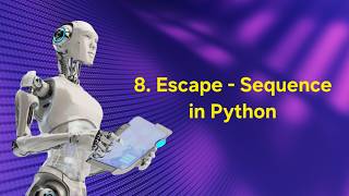 8. Escape Sequence in Python ⚙️ | AI & ROBOTICS 🤖