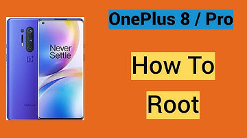 How To Root OnePlus 8/OnePlus 8 Pro