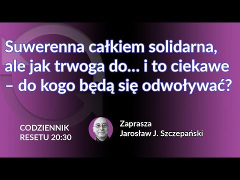                     Suwerenna całkiem solidarna, ale jak trwoga do… i to ciekawe – do kogo będą się odwoływać?
                              