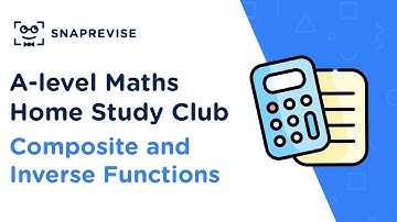Home Study Club: A-level Maths - Composite and Inverse Functions