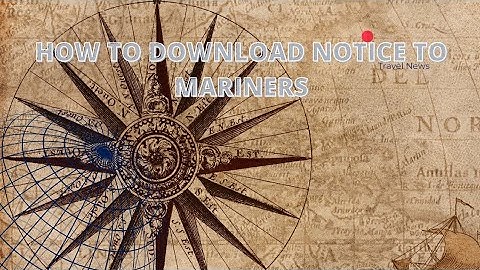 How to download Notice to Mariners| Old video ♥️♥️