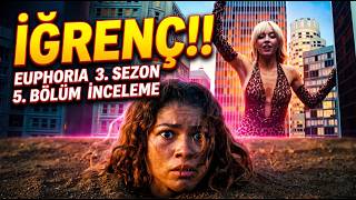 İĞRENÇLEŞMEYE Mİ BAŞLADI?! Euphoria 3.Sezon 5.Bölüm İnceleme