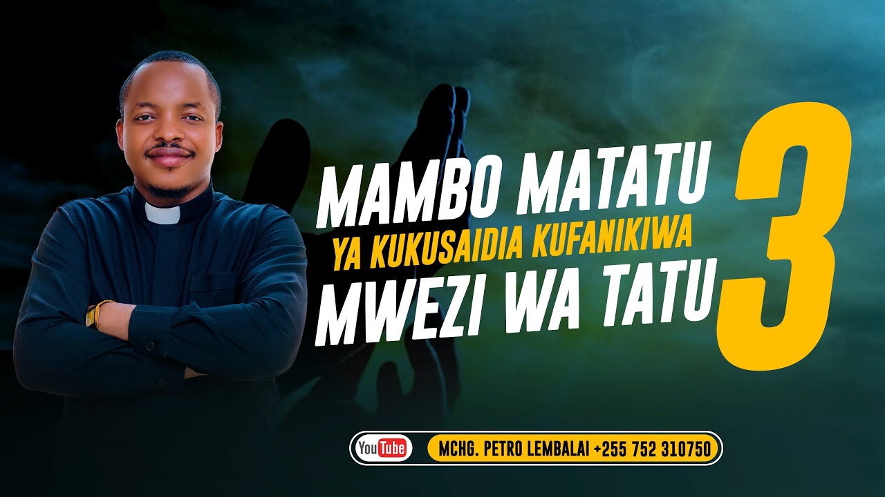 MAMBO MATATU YA KUKUSAIDIA KUFANIKIWA MWEZI WA TATU | Rev. Petro Lembalai