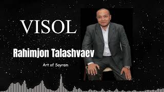 Рахимжон Талашваев - Висол | Rahimjon Talashvaev - Visol (mualliflik qo’shigi)