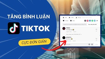 Cách tăng bình luận video TikTok, tăng comment TikTok