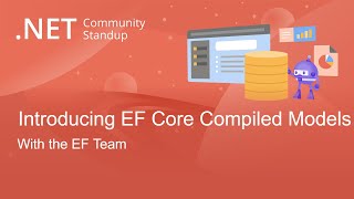 Entity Framework Community Standup - Introducing EF Core Compiled Models