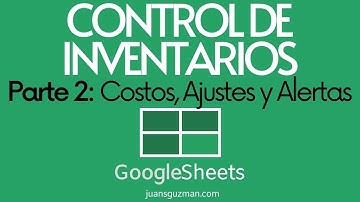 Archivo de Control de Inventarios en GOOGLE SHEETS - Parte 2 - Costos, ajustes y alertas