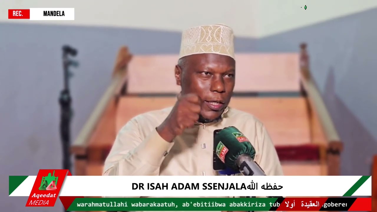 EBIKOLO EBIYIMIRIDDEKO ENZIKIRIZA YABALONGOOFU ABATUKULEMBERA 1 |   DR ISAH ADAM SSENJALA حفظه الله