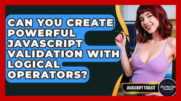 Can You Create Powerful JavaScript Validation With Logical Operators? - JavaScript Toolkit