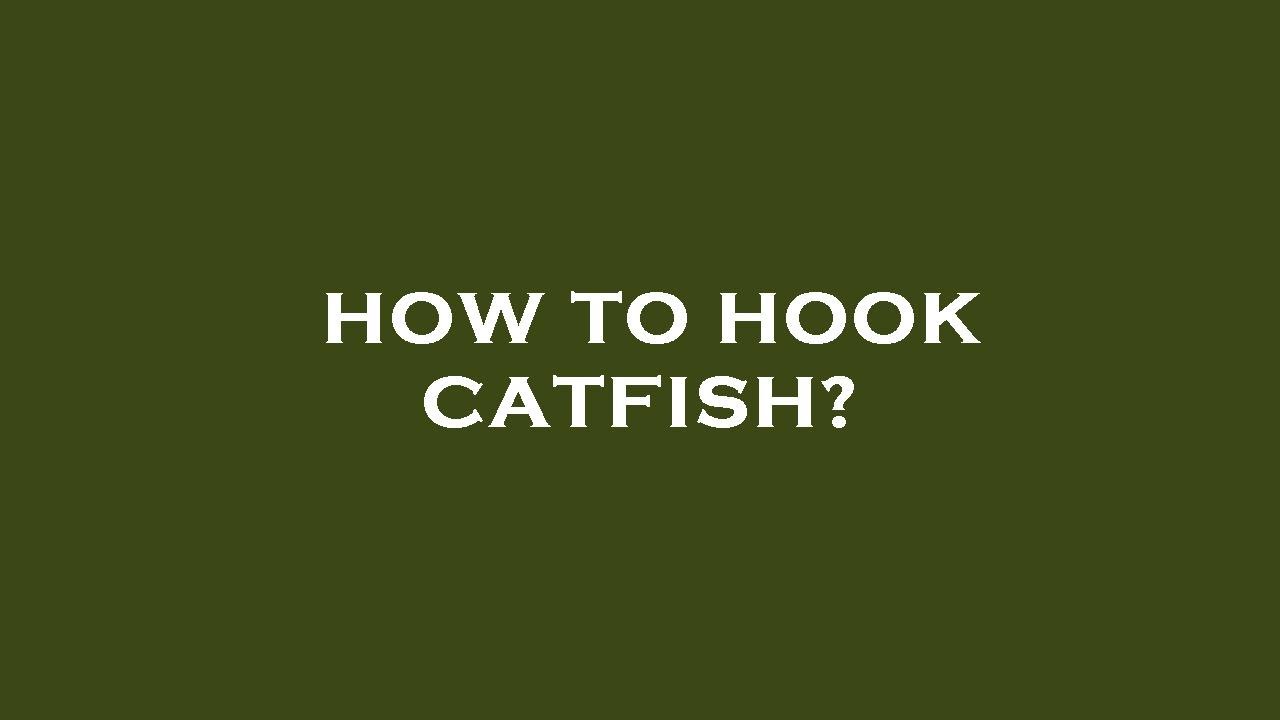 How to hook catfish? YouTube
