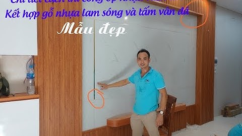 Hướng dẫn thi công mẫu vách tivi kết hợp tấm nhựa ốp tường giả gỗ lam sóng, tấm pvc vân đá chi tiết