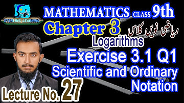 Exercise 3.1 Scientific and Ordinary Notation | Mathematics 9th Chapter 3 Logarithm | Lecture 27|StL