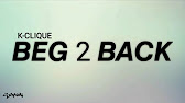 Beg 2 Back K Clique Lirik Youtube