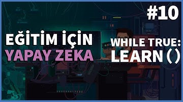 Eğitim İçin Yapay Zeka | while True: learn() #10