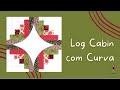 Log Cabin com Curva - Patchwork