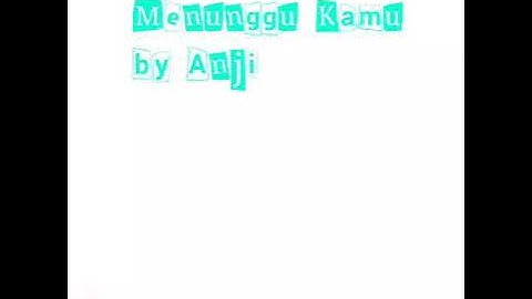 MENUNGGU KAMU BY ANJI