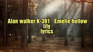 Alan Walker, K-391 & Emelie Hollow - Lily (Lyrics)