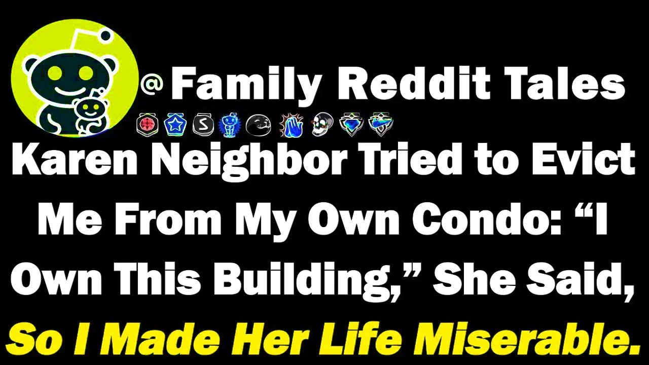Karen Neighbor Tried to Evict Me From My Own Condo “I Own This Building” She Said, So I Made Her Lif
