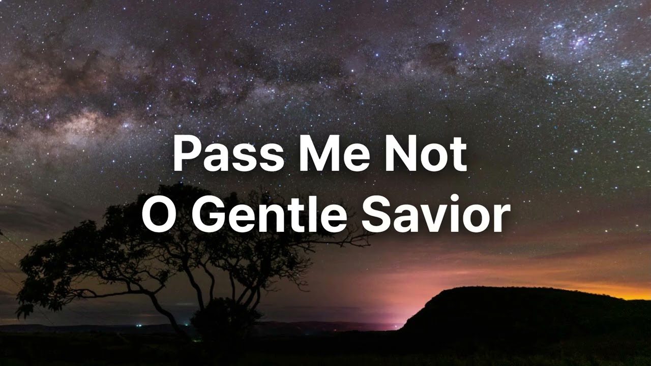 Pass Me Not O Gentle Savior l Traditional Hymn (Unchanged)