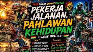 PEJUANG RUPIAH DEMI KELUARGA | Reggae Motivasi Kerja Keras