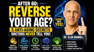 Reverse Your Biological Age! 5 Proven Anti-Aging Secrets Doctors Never Tell You | Dr. Alan Mandell