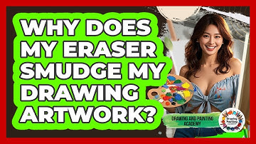 Why Does My Eraser Smudge My Drawing Artwork? - Drawing and Painting Academy