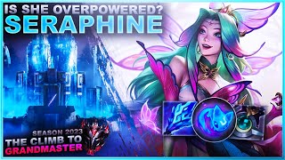 IS SERAPHINE OVERPOWERED? - Climb to Grandmaster | League of Legends