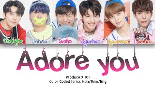 Produce X 101- Adore you Color Coded lyrics Han/Rom/Eng
